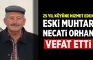 25 Yıl Köyüne Hizmet Eden Eski Muhtar Necati Orhan Vefat Etti