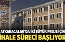 Atkaracalar’da İki Büyük Proje İçin İhale Süreci Başlıyor