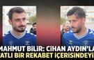 Mahmut Bilir: “Cihan Aydın'la tatlı bir rekabet içerisindeyiz”