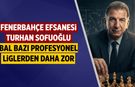 Fenerbahçe'nin efsane ismi Sofuoğlu: "BAL bazı profesyonel liglerden daha zor"
