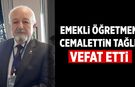Emekli Öğretmen Cemalettin Tağlı Hayatını Kaybetti