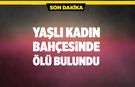 Bayramören’de Yaşlı Kadın Bahçesinde Ölü Bulundu