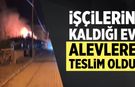 Çankırı'da işçilerin kaldığı ev alevlere teslim oldu