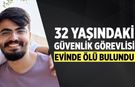 Çankırılı Güvenlik Görevlisi Evinde Ölü Bulundu