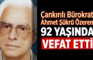 Çankırılı bürokrat Ahmet Şükrü Özeren vefat etti