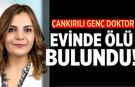 Çankırılı Doktor Evinde Ölü Bulundu