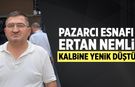 Çankırı'nın sevilen pazarcı esnafı Ertan Nemli kalbine yenik düştü