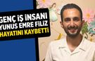 Çankırılı genç iş insanı Yunus Emre Filiz hayatını kaybetti