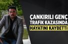 Çankırılı Aydın Altın, trafik kazasında hayatını kaybetti