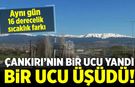 Çankırı’nın bir ucu yandı, bir ucu üşüdü!