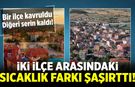 Çankırı’da 15,7 derecelik şaşırtan fark! Bir ilçe kavruldu, diğeri serin kaldı