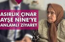 Kurşunlu’nun asırlık çınarı 102 yaşındaki Ayşe Nine’ye anlamlı ziyaret