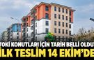TOKİ konutları için tarih belli oldu! İlk teslim 14 Ekim’de
