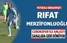 Rıfat Merzifonluoğlu Çubukspor ile anlaştı