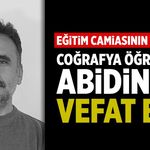 Eğitim camiasının acı kaybı: Coğrafya öğretmeni Abidin Ak vefat etti