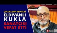 Kültür Bakanlığı Kukla sanatçısı vefat etti!