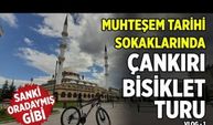 Muhteşem tarihi sokaklarında Çankırı Bisiklet Turu - VLOG 1