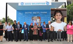 Çankırılı Defne’nin adı Aksu’da bir parkta ölümsüzleşti!