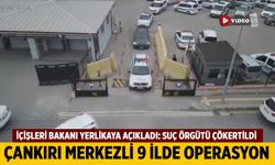 Çankırı merkezli suç örgütü şafak operasyonuyla çökertildi!