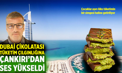 Çankırı' dan Dubai çikolatası tüketim çılgınlığına sert tepki