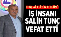 Çankırılı İş İnsanı Salih Tunç vefat etti