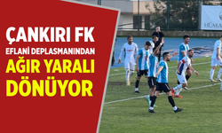 Çankırı FK, Eflani deplasmanından ağır yaralı dönüyor