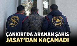 Çankırı’da aranan şahıs JASAT’dan kaçamadı