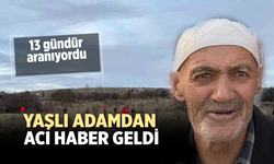 Yaşlı adamdan 13 gün sonra acı haber geldi