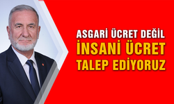 Ünver; "Bizler; Asgari ücret değil, İnsani Ücret talep ediyoruz"