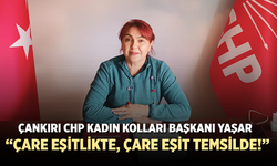 Çankırı CHP Kadın Kolları Başkanı Yaşar “Çare Eşitlikte, Çare Eşit Temsilde!”