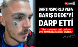 Bartınsporlu Vefa, Barış Dede’yi darp etti