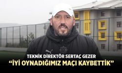 Sertaç Gezer, “İyi oynadığımız maçı kaybettik”