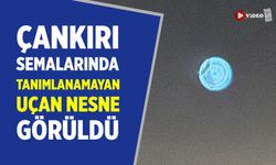 Çankırı semalarında tanımlanamayan uçan nesne görüldü