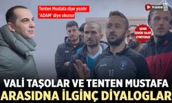 Vali Taşolar ve Tenten Mustafa arasında ilginç diyaloglar