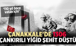 Çanakkale'de 1306 Çankırılı yiğid şehit düştü