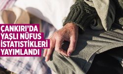 Çankırı’da yaşlı nüfus statistikleri yayımlandı