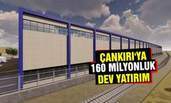 Çankırı'ya 160 milyonluk dev yatırım