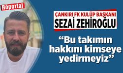 Çankırı FK Başkanı Sezai Zehiroğlu: Benim için Çankırı ve Çankırı FK aşkı başka