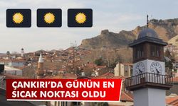 Çankırı’da günün en sıcak noktası oldu