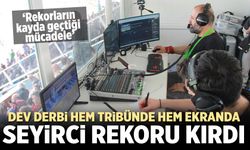 Dev derbi hem tribünde hem ekranda seyirci rekoru kırdı