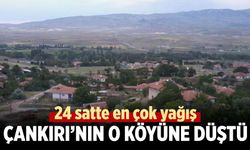 Çankırı'nın o bölgesi 24 saatte en çok yağış alan bölge oldu