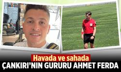 Havada ve sahada Çankırı’nın gururu: Ahmet Ferda Danacı