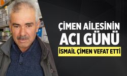 Çimen Ailesinin acı günü: İsmail Çimen vefat etti