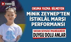 Okuma Yazma Bilmeyen Minik Zeynep’ten İstiklâl Marşı performansı