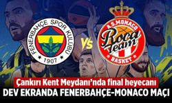 Çankırı Kent Meydanı’nda Final Heyecanı: Dev Ekranda Fenerbahçe-Monaco Maçı