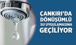 Çankırı’da dönüşümlü su uygulamasına geçiliyor