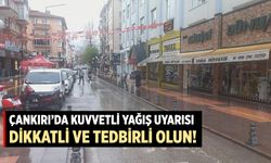 Çankırı’da kuvvetli yağış uyarısı: Dikkatli ve tedbirli olun!