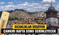 Sıcaklıklar düşüyor: Çankırı hafta sonu serinleyecek