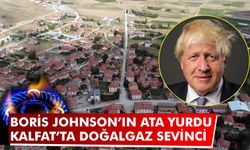 Boris Johnson’ın Ata Yurdu Kalfat’ta doğalgaz sevinci