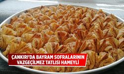 Çankırı'da bayram sofralarının vazgeçilmez tatlısı